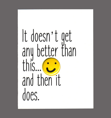 It doesn't get any better this...and then it does - Special Friendship Card, Thank You Card, Sold In a  5 Pack