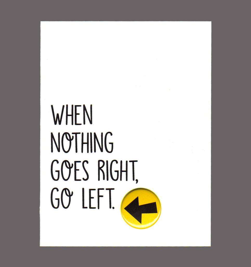 When Nothing Goes Right, Go Left - Special Friendship Card, Sold In a 5 Pack