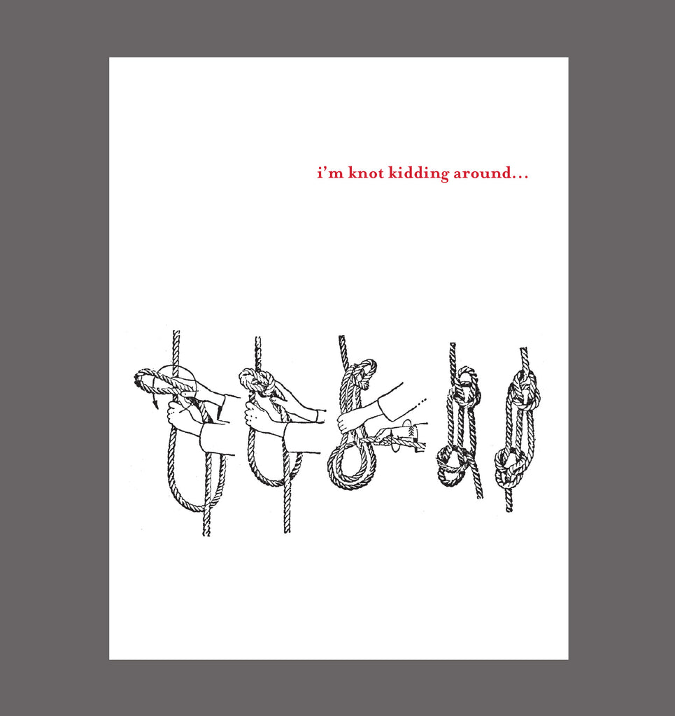 I'm Knot Kidding Around- Special Relationship, Friendship Card, Love Card, Sold In a 5 Pack